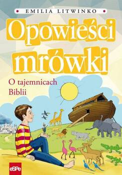 Opowieści mrówki. O tajemnicach Biblii, Emilia Litwinko