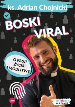 Boski viral. O pasji życia i modlitwy, Adrian Chojnicki