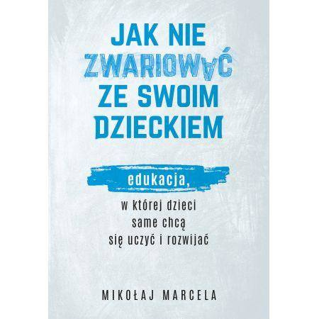Jak nie zwariować ze swoim dzieckiem, Mikołaj Marcela
