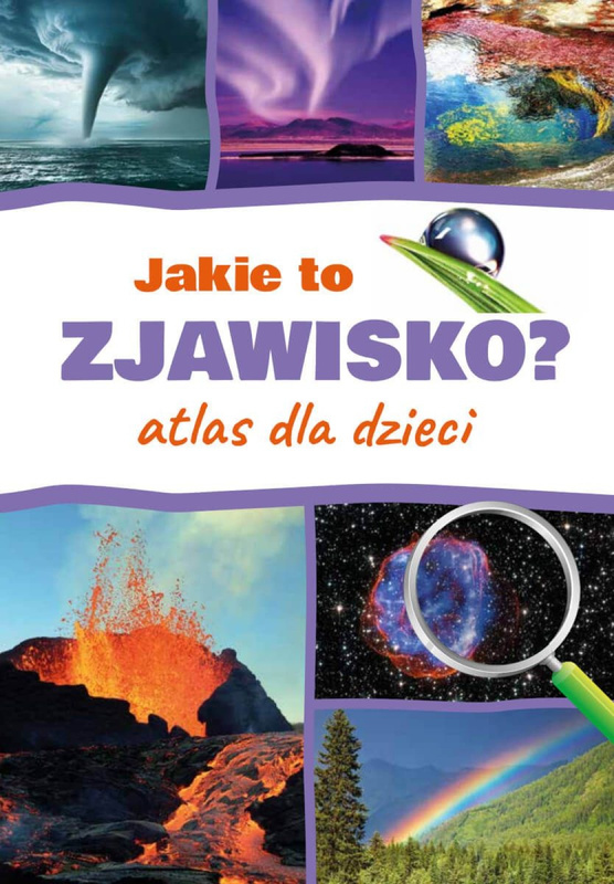 Jakie to zjawisko? Atlas dla dzieci, Monika Płóciennik