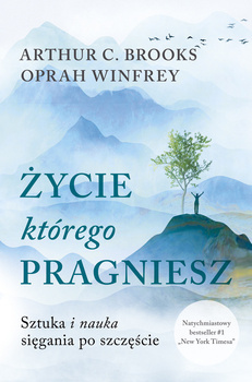 Życie, którego pragniesz. Sztuka i nauka sięgania po szczęście, Oprah Winfrey