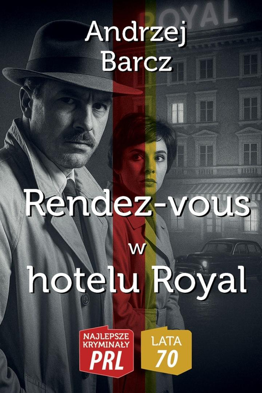 Najlepsze kryminały PRL.Rendez-vous w hotelu Royal, Andrzej Barcz