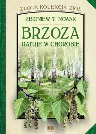 Brzoza ratuje w chorobie, Zbigniew T. Nowak