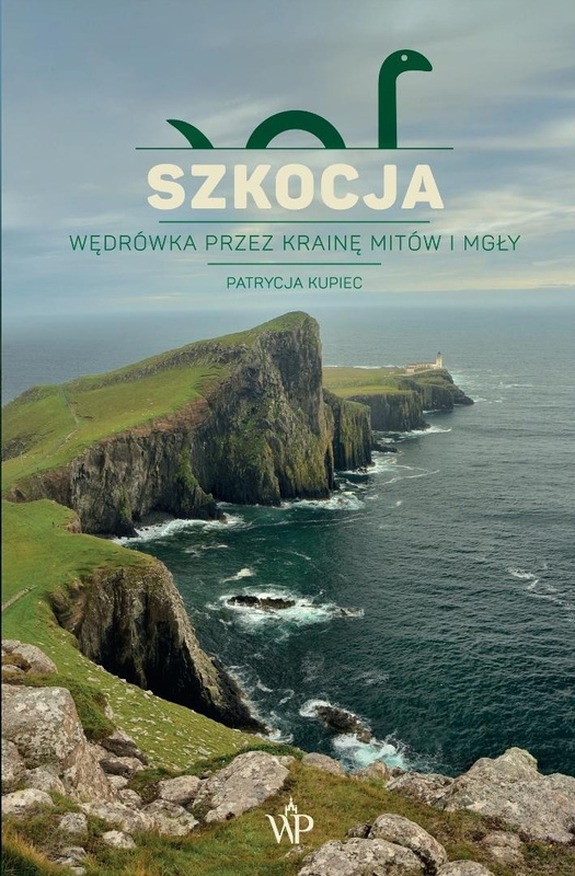 Szkocja. Wędrówka przez krainę mitów i mgły, Patrycja Kupiec