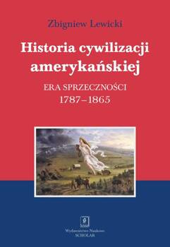 Historia cywilizacji amerykańskiej Tom 2 Era sprzeczności, Lewicki Zbigniew