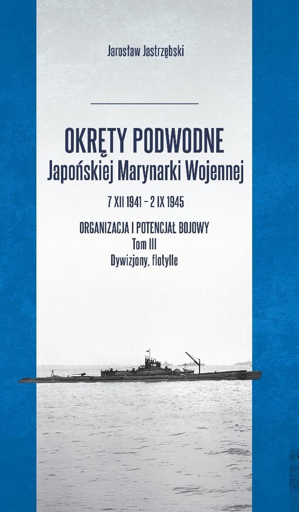 Okręty podwodne Japońskiej Marynarki Wojennej..., Jarosław Jastrzębski