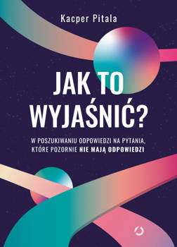 Jak to wyjaśnić? Kacper Pitala