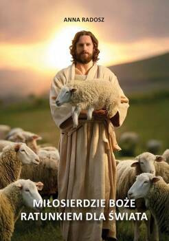 Miłosierdzie Boże ratunkiem dla świata, Radosz Anna