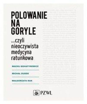 Polowanie na goryle - Maciej Bohatyrewicz, Michał Dudek, Małgorzata Rak