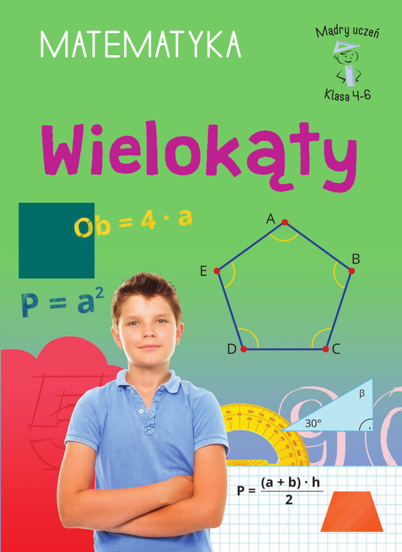 Wielokąty. Matematyka, klasa 4-6. Mądry uczeń, Emilia Figacz