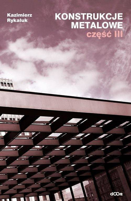 Konstrukcje metalowe cz. 3 - Kazimierz Rykaluk