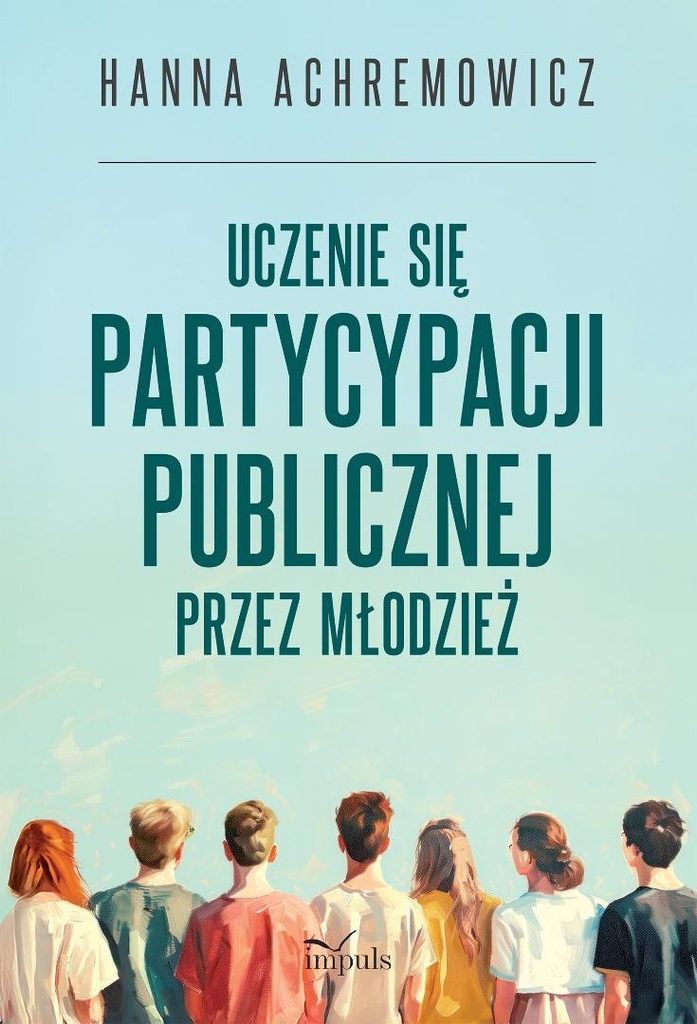 Uczenie się partycypacji publicznej przez młodzież, Hanna Achremowicz