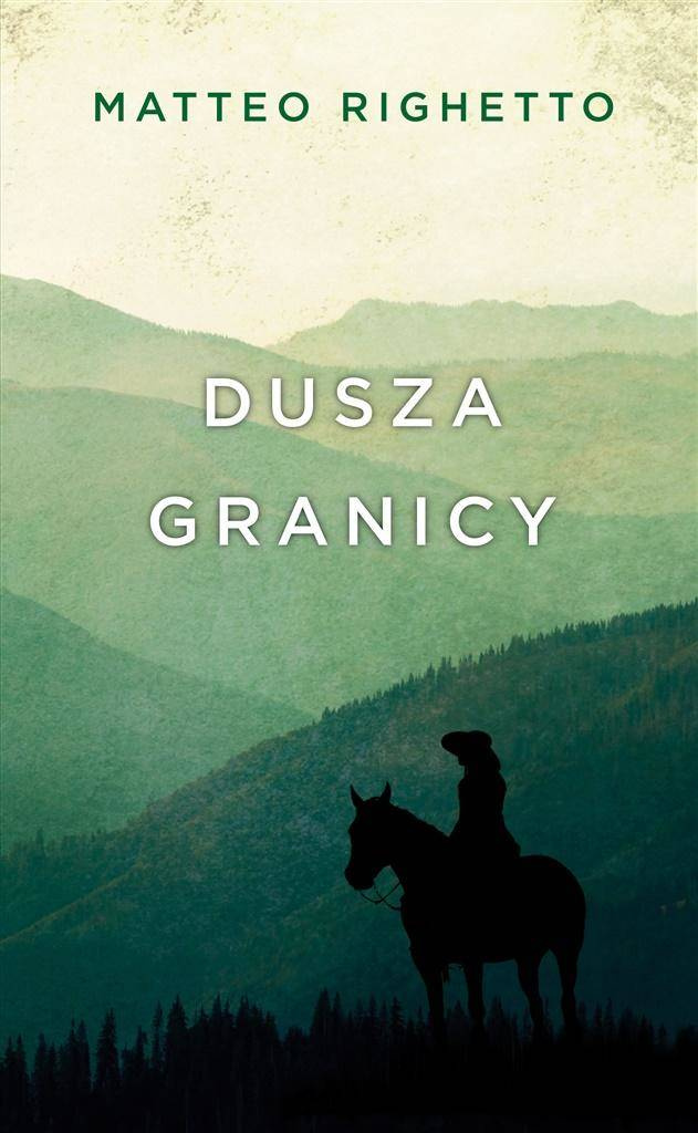 Trylogia Ojczyzny T.1 Dusza granicy - Matteo Righetto, Tomasz Kwiecień