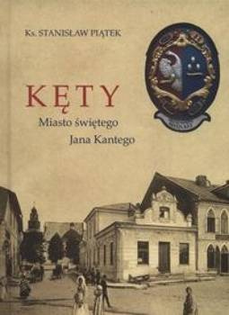 Kęty. Miasto Świętego Jana Kantego, Stanisław Piątek