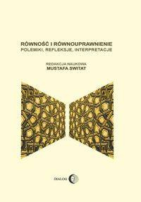 Równość i równouprawnienie. Polemiki, refleksje, interpretacje - Switat Mustafa