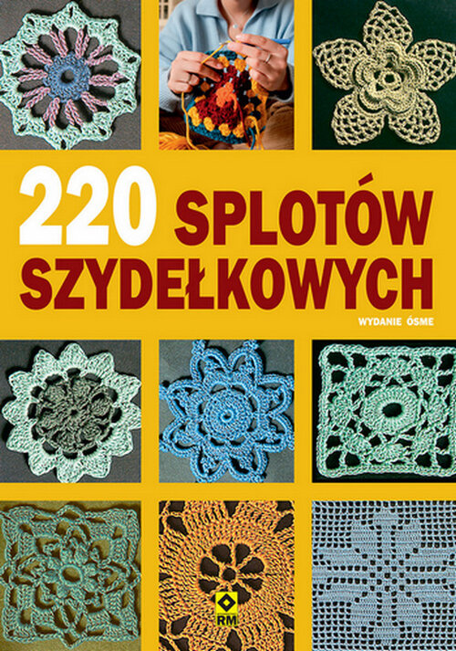 220 splotów szydełkowych, opracowanie zbiorowe