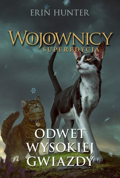 Odwet Wysokiej Gwiazdy. Wojownicy. Superedycja tom 4, Erin Hunter
