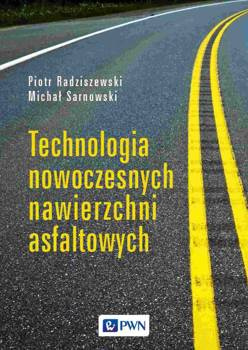 Technologia nowoczesnych nawierzchni asfaltowych, Piotr Radziszewski, Michał Sarnowski