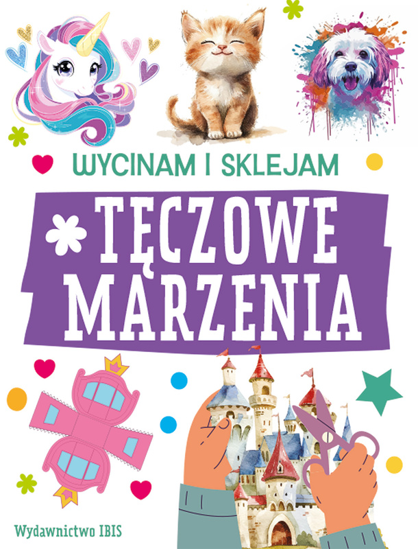 Tęczowe marzenia. Wycinam i sklejam, Opracowanie zbiorowe