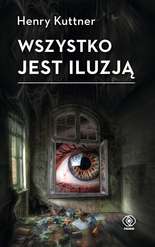 Wszystko jest iluzją, Henry Kuttner