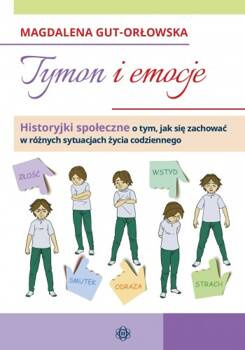 Tymon i emocje historyjki społeczne o tym jak się zachować w różnych sytuacjach życia codziennego, Magdalena Gut-Orłowska