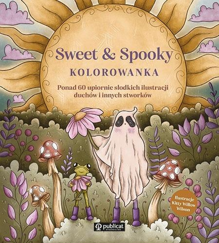Sweet & Spooky. Kolorowanka. Ponad 60 upiornie..., Kitty Willow Wilson