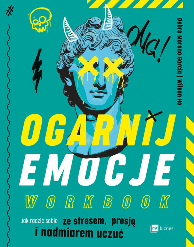 Ogarnij emocje. Workbook, Debra Moreno Garcia, Wilson Ho