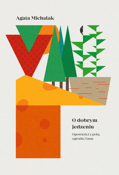 O dobrym jedzeniu, Agata Michalak