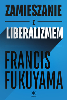 Zamieszanie z liberalizmem, Francis Fukuyama