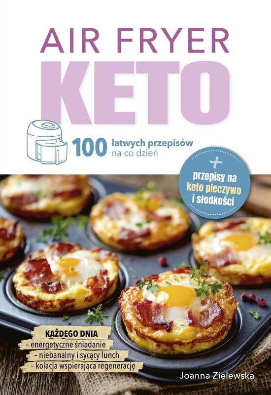 Air Fryer Keto. 100 łatwych przepisów na co dzień, Joanna Zielewska