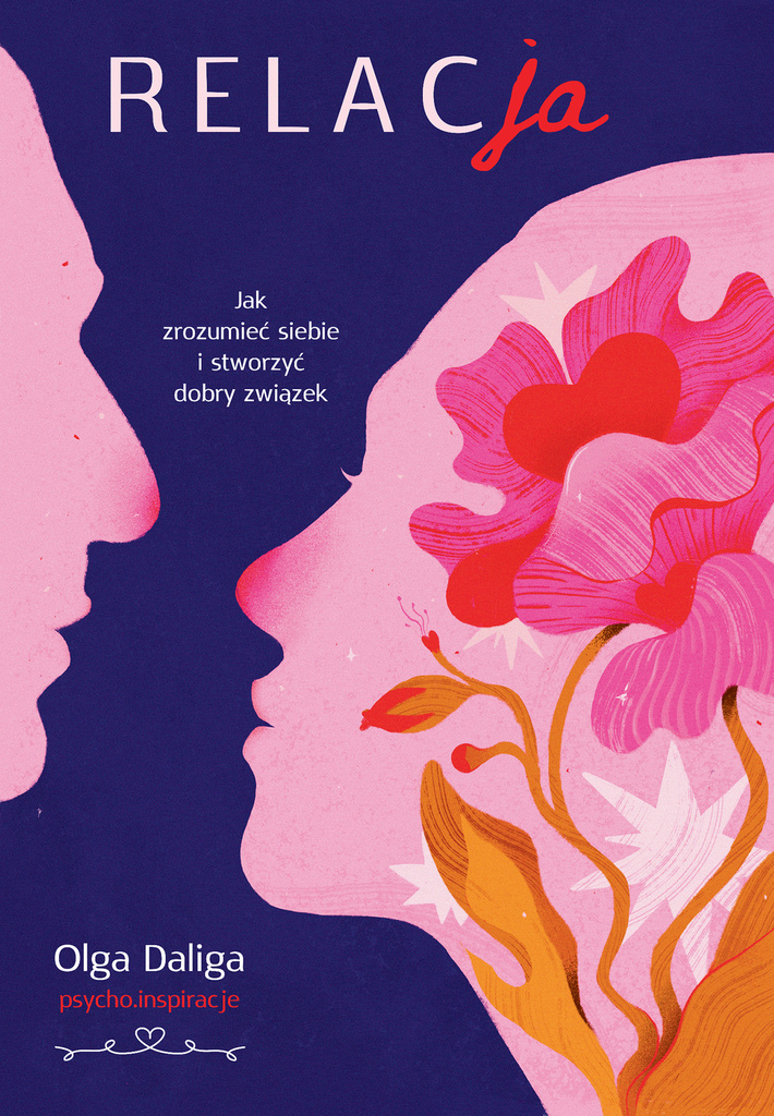 Relacja. Jak zrozumieć siebie i stworzyć dobry związek, Olga Daliga