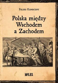 Polska między Wschodem a Zachodem, Feliks Koneczny