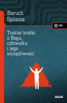 Traktat krótki o Bogu, człowieku i jego szczęśliwości, Baruch Spinoza
