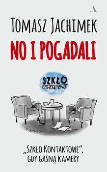 No i pogadali. "Szkło Kontaktowe", gdy gasną kamery, Tomasz Jachimek