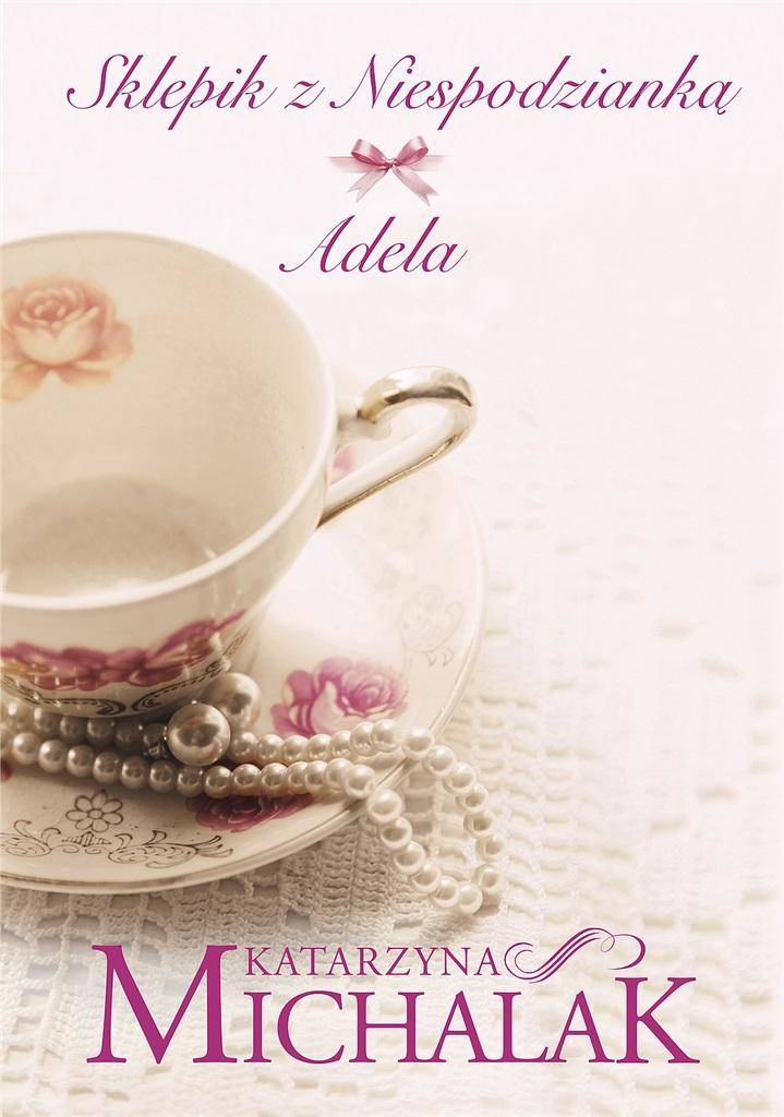 Sklepik z niespodzianką. Adela, Katarzyna Michalak