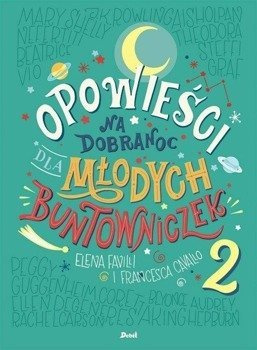 Opowieści na dobranoc dla młodych buntowniczek 2, Francesca Cavallo, Elena Favilli