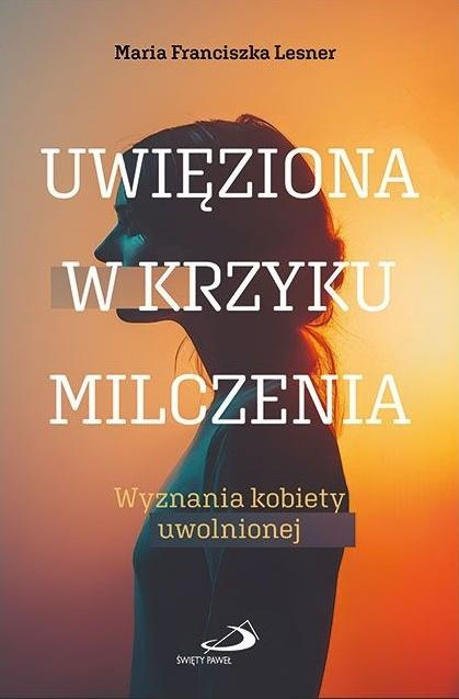 Uwięziona w krzyku milczenia, Maria Franciszka Lesner