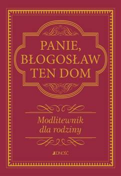 Panie, błogosław ten dom. Modlitewnik dla rodziny - Hubert Wołącewicz