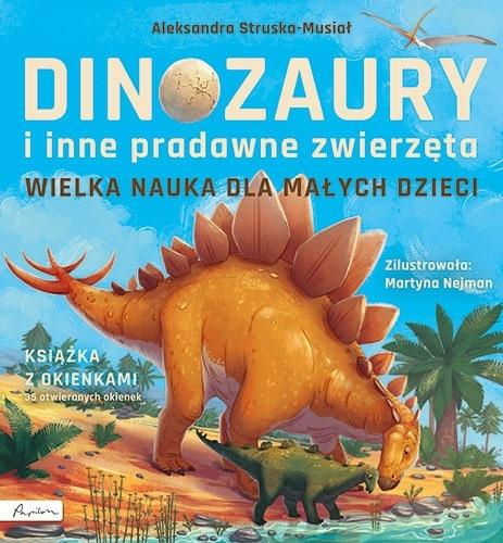 Wielka nauka dla małych dzieci. Dinozaury i inne.., Aleksandra Struska-musiał