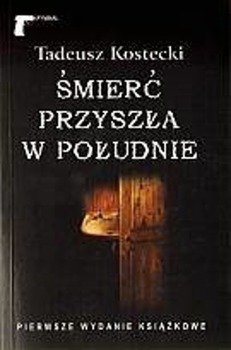 Śmierć przyszła w południe, Tadeusz Kostecki