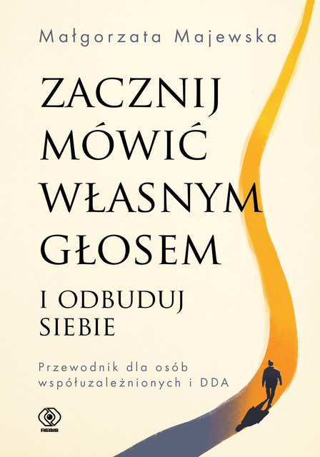 Zacznij mówić własnym głosem i odbuduj siebie, Małgorzata Majewska