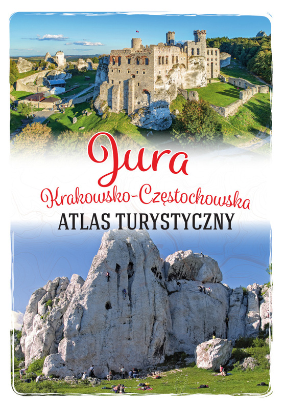 Jura Krakowsko-Częstochowska. Atlas turystyczny, Opracowanie Zbiorowe