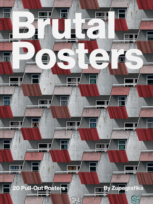 Brutal Posters. 20 Brutalist Pull-Out Posters, Zupagrafika