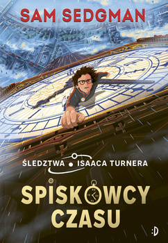 Spiskowcy czasu. Śledztwa Isaaca Turnera, tom 1, Stephanie Shafer