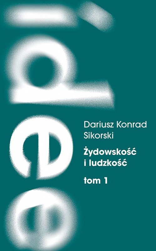 Żydowskość i ludzkość. Etyczny świat humanizmu..., Dariusz K. Sikorski