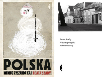 Polska według Ryszarda Kai + Wieczny początek, Beata Szady