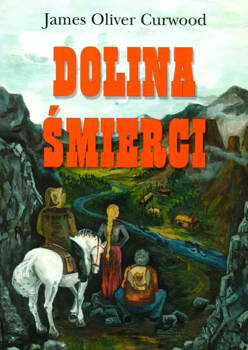 Dolina śmierci, James Oliver Curwood