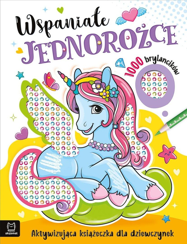 Wspaniałe jednorożce. 1000 brylancików, Agata Kaczyńska