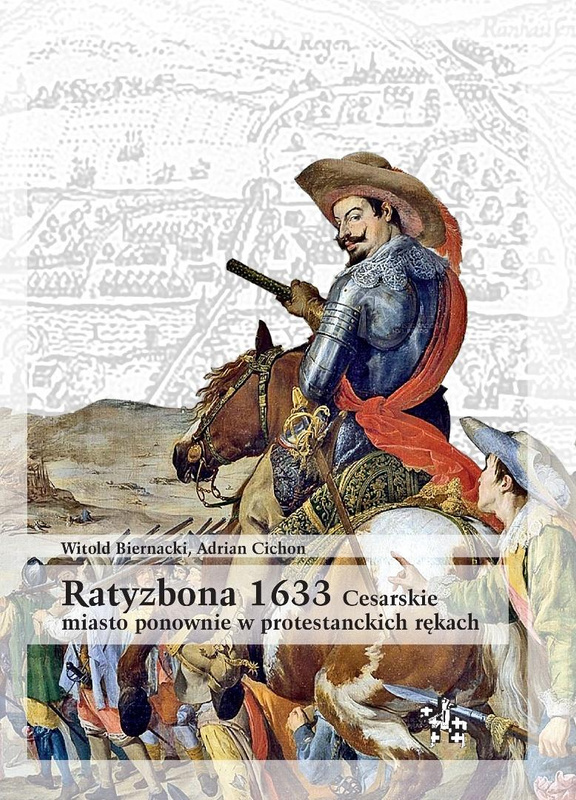 Ratyzbona 1633. Cesarskie miasto ponownie w..., Witold Biernacki