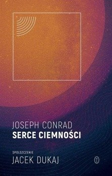 Serce ciemności: spolszczenie Jacek Dukaj, Joseph Conrad
